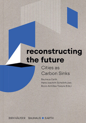 „Reconstructing the Future - Cities as Carbon Sinks” bei Birkhäuser erschienen