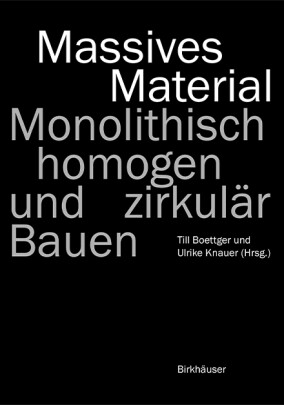 Birkhäuser: „Massives Material - Monolithisch, homogen und zirkulär Bauen”