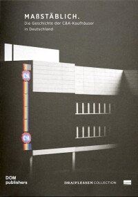 DOM publishers: Maßstäblich - Die Geschichte der C&A-Kaufhäuser in Deutschland
