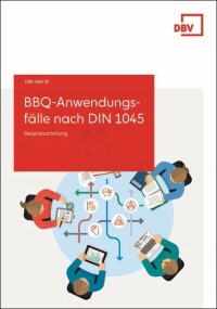 DBV-Heft 55: Neue Beispielsammlung zu BBQ-Anwendungsfällen nach DIN 1045 veröffentlicht
