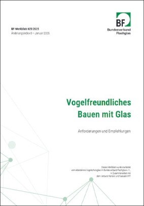 Bundesverband Flachglas: Drei neue Merkblätter zu aktuellen Entwicklungen und Branchenthemen