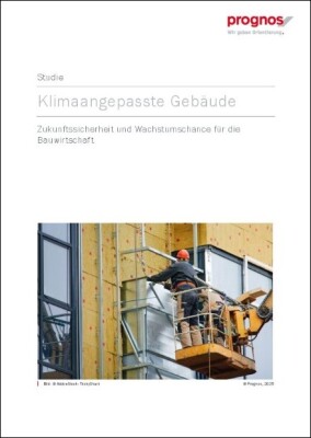 Prognos-Studie zur Klimaanpassung am Gebäude als Schlüssel zu Zukunftssicherheit der Bauwirtschaft