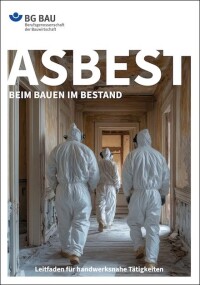 BG BAU Leitfaden: „Asbest beim Bauen im Bestand” aktualisiert