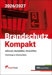 Brandschutz Kompakt 2026/2027: Adressen, Bautabellen, Vorschriften