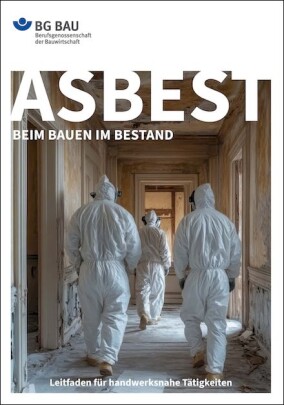 BG BAU Leitfaden: „Asbest beim Bauen im Bestand” aktualisiert