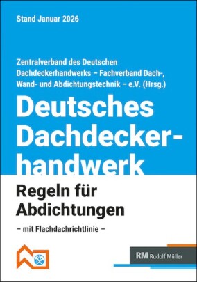 ZVDH: Regeln für Abdichtungen – mit Flachdachrichtlinie