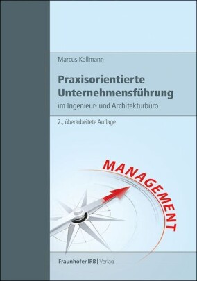 Fraunhofer IRB Verlag: „Praxisorientierte Unternehmensführung im Ingenieur- und Architekturbüro”