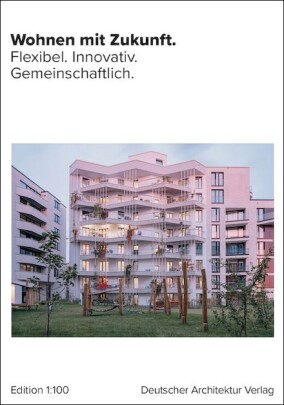 Neuerscheinung: „Wohnen mit Zukunft. Flexibel. Innovativ. Gemeinschaftlich.”