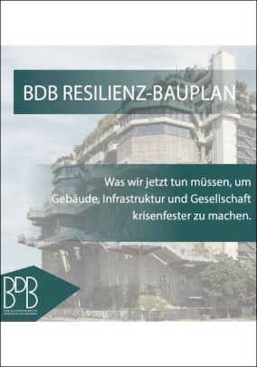 BDB legt Resilienz-Bauplan vor: Zehn-Punkte-Programm für klima- und krisenfestes Bauen